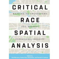 Critical Race Spatial Analysis: Mapping to Understand and Address Educational Inequity