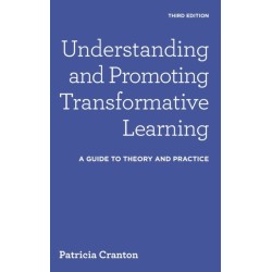 Understanding and Promoting Transformative Learning: A Guide to Theory and Practice