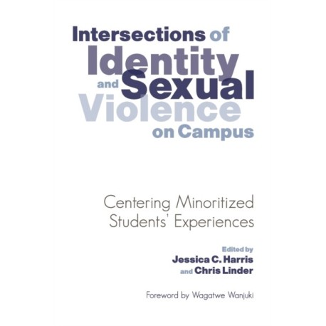 Intersections of Identity and Sexual Violence on Campus: Centering Minoritized Students' Experiences