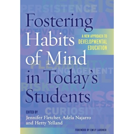 Fostering Habits of Mind in Today's Students: A New Approach to Developmental Education