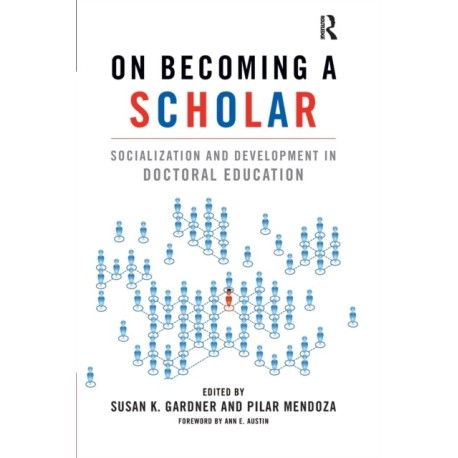 On Becoming a Scholar: Socialization and Development in Doctoral Education