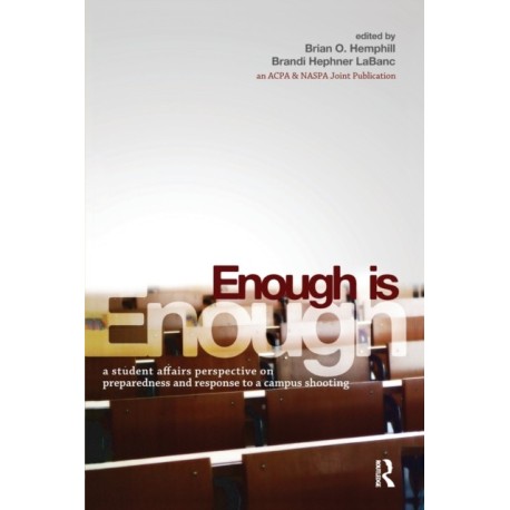 Enough Is Enough: A Student Affairs Perspective on Preparedness and Response to a Campus Shooting