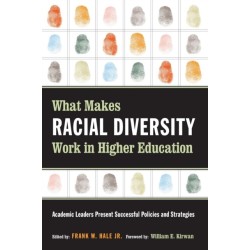 What Makes Racial Diversity Work in Higher Education: Academic Leaders Present Successful Policies and Strategies