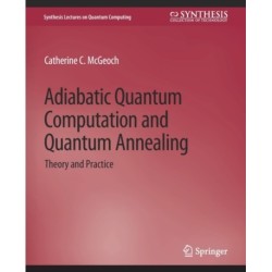 Adiabatic Quantum Computation and Quantum Annealing: Theory and Practice