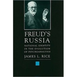 Freud's Russia: National Identity in the Evolution of Psychoanalysis