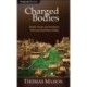 Charged Bodies: People, Power, and Paradoxes That Launched Silicon Valley