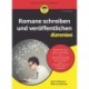 Romane schreiben und veroffentlichen fur Dummies