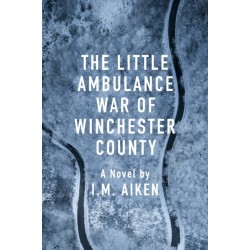 The Little Ambulance War of Winchester County: A Trowbridge Vermont Story