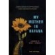 My Mother in Havana: A Memoir of Magic & Miracle
