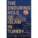 The Enduring Hold of Islam in Turkey: The Revival of the Religious Orders and Rise of Erdogan