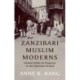 Zanzibari Muslim Moderns: Islamic Paths to Progress in the Interwar Period