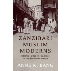 Zanzibari Muslim Moderns: Islamic Paths to Progress in the Interwar Period