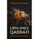 Libya Since Qaddafi: Chaos and the Search for Peace