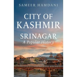 City of Kashmir: Srinagar, A Popular History