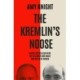 The Kremlin's Noose: Vladimir Putin’s Bitter Feud with the Oligarch Who Made Him Ruler of Russia