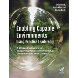 Enabling Capable Environments Using Practice Leadership: A Unique Framework for Supporting People with Intellectual Disabilities and Their Carers
