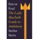 Fair or Foul: The Lady Macbeth Guide to Ambition