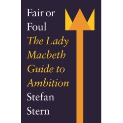 Fair or Foul: The Lady Macbeth Guide to Ambition