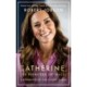 Catherine, the Princess of Wales: The Biography: THE INSTANT SUNDAY TIMES NO.1 BESTSELLER - Discover the truth behind the headlines
