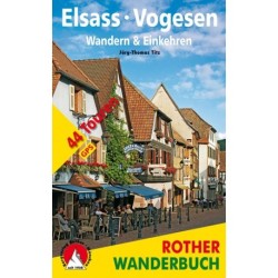 Elsass - Vogesen. Wandern & Einkehren: 44 Touren