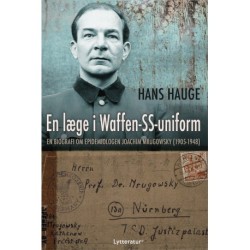 En læge i Waffen-SS-uniform: En biografi om epidemiologen Joachim Mrugowsky (1905-1948)