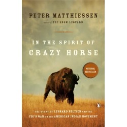 In the Spirit of Crazy Horse: The Story of Leonard Peltier and the FBI's War on the American Indian Movement