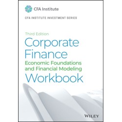 Corporate Finance Workbook: Economic Foundations and Financial Modeling