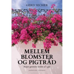 MELLEM BLOMSTER OG PIGTRÅD: Rejser gennem verden af i går