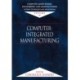 Computer-Aided Design, Engineering, and Manufacturing: Systems Techniques and Applications, Volume II, Computer-Integrated Manufacturing