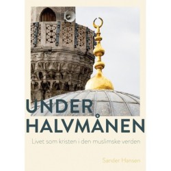 Under halvmånen: Livet som kristen i den muslimske verden
