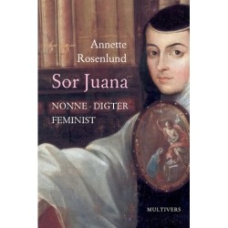 Sor Juana: Nonne, digter, feminist
