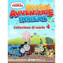 Il trenino Thomas - Grandi avventure insieme - Collezione di storie 4