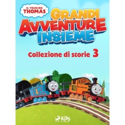 Il trenino Thomas - Grandi avventure insieme - Collezione di storie 3