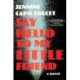 Say Hello to My Little Friend: A Novel