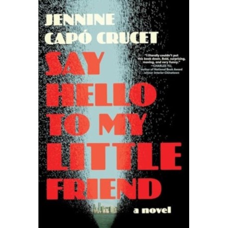 Say Hello to My Little Friend: A Novel