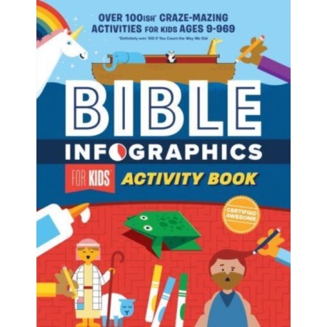 Bible Infographics for Kids Activity Book: Over 100-ish Craze-Mazing Activities for Kids Ages 9 to 969
