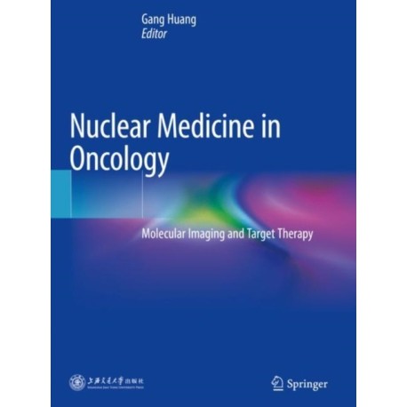 Nuclear Medicine in Oncology: Molecular Imaging and Target Therapy