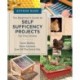 Beginner's Guide to Self Sufficiency Projects for the Home: Grow Edibles, Raise Animals, Live Off The Grid & DIY