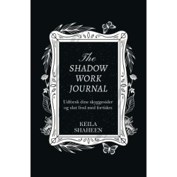 The Shadow Work Journal: Udforsk dine skyggesider og slut fred med fortiden