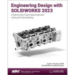 Engineering Design with SOLIDWORKS 2023: A Step-by-Step Project Based Approach Utilizing 3D Solid Modeling