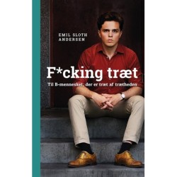 Fucking træt: Til B-mennesket, der er træt af trætheden
