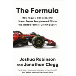 The Formula: How Rogues, Geniuses, and Speed Freaks Reengineered F1 into the World's Fastest-Growing Sport