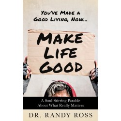 Make Life Good: A Soul-Stirring Parable About What Really Matters