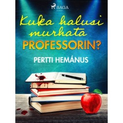 Kuka halusi murhata professorin?: Romaani rikoksesta ja ajan kuva