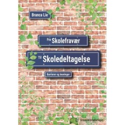 Fra skolefravær til skoledeltakelse : barrierer og løsninger