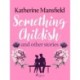 Something Childish and Other Stories