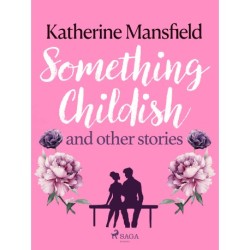 Something Childish and Other Stories