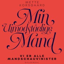 Min uimodståelige mand: Vi er alle mandschauvinister