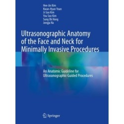 Ultrasonographic Anatomy of the Face and Neck for Minimally Invasive Procedures: An Anatomic Guideline for Ultrasonographic-Guided Procedures