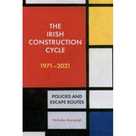 The Irish Construction Cycle 1970-2023: Policies and Escape Routes